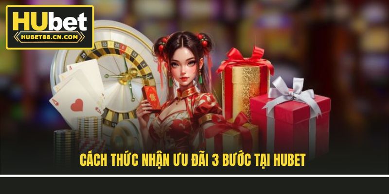 Cách thức nhận ưu đãi 3 bước tại Hubet Cách thức nhận ưu đãi 3 bước tại Hubet