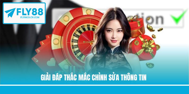 Giải đáp thắc mắc chỉnh sửa thông tin
